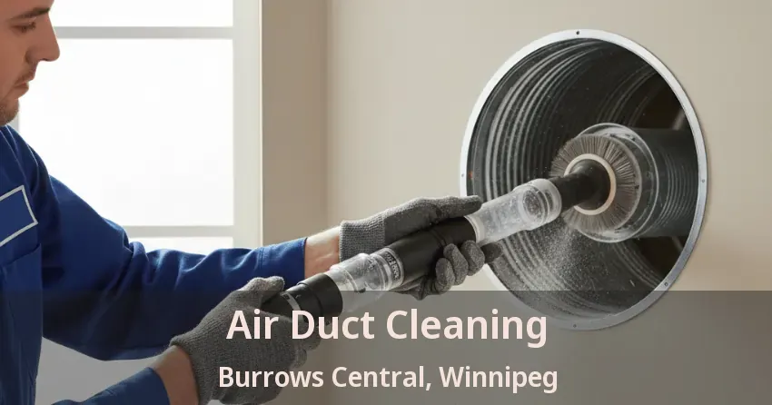 Air Duct Cleaning Burrows Central, Winnipeg - MB