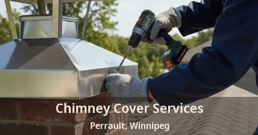 Chimney Cover Services Perrault, Winnipeg - MB