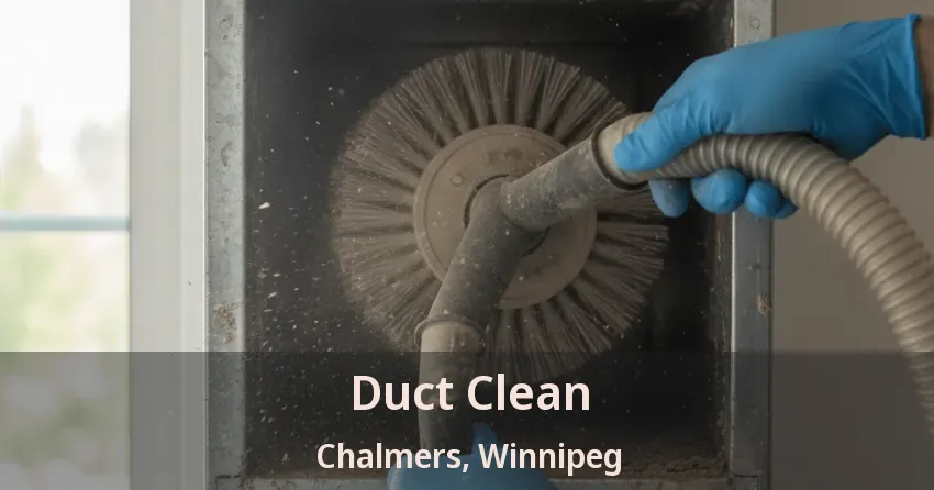 Duct Clean Chalmers, Winnipeg - MB Duct Clean Chalmers, Winnipeg - MB