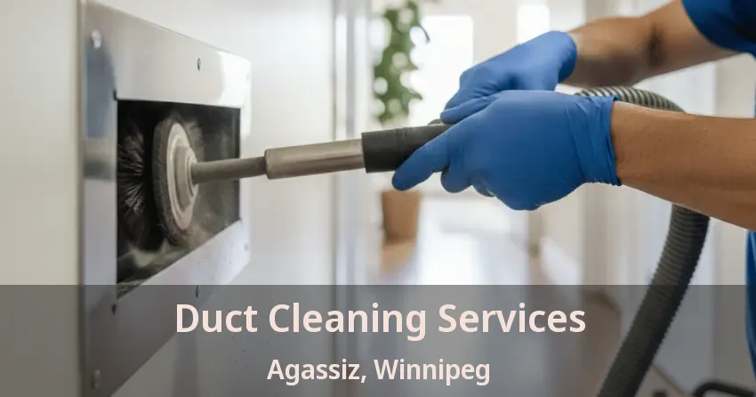 Duct Cleaning Services Agassiz, Winnipeg - MB