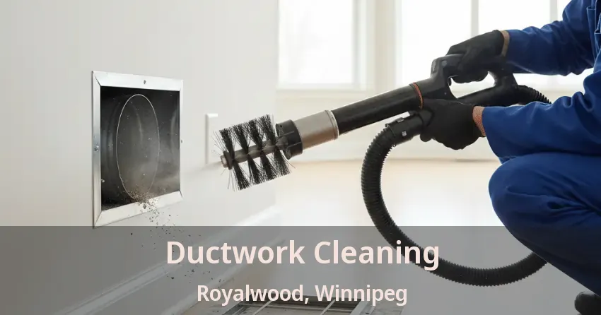 Ductwork Cleaning Royalwood, Winnipeg - MB