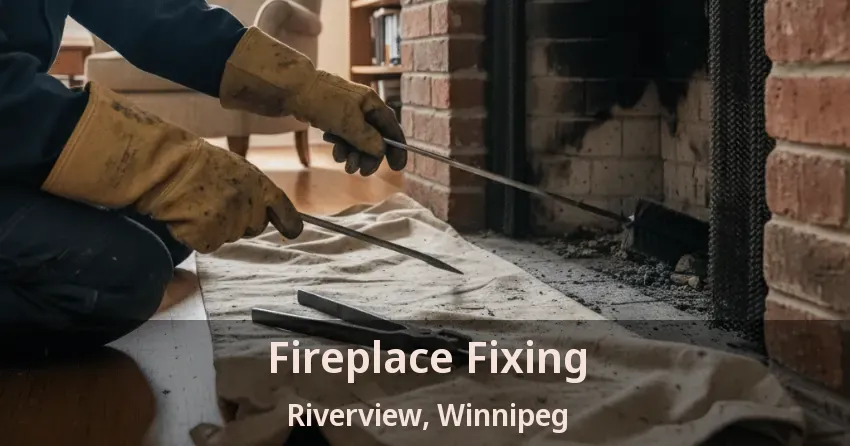 Fireplace Fixing Riverview, Winnipeg - MB