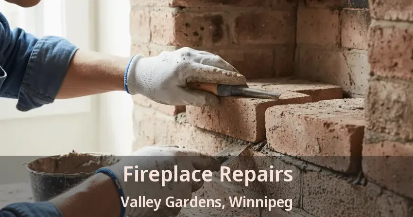 Fireplace Repairs Valley Gardens, Winnipeg - MB