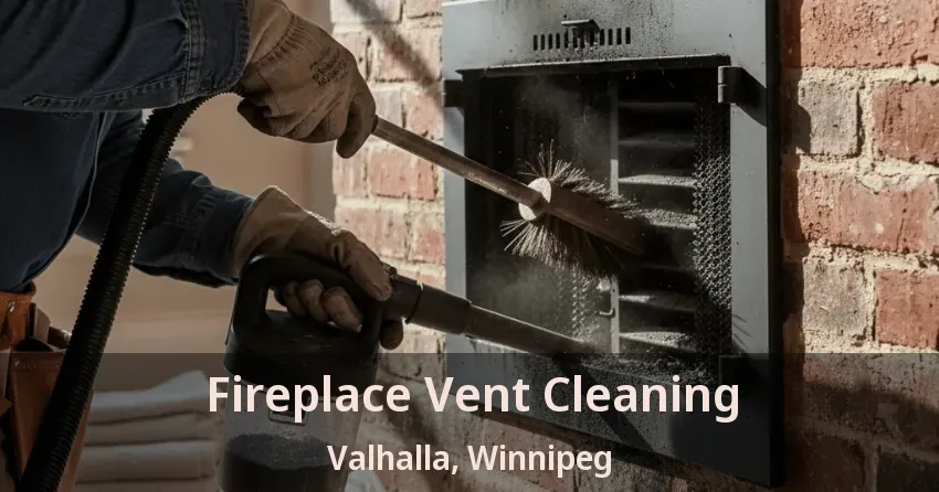 Fireplace Vent Cleaning Valhalla, Winnipeg - MB
