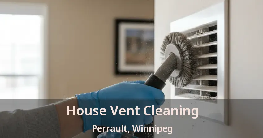 House Vent Cleaning Perrault, Winnipeg - MB