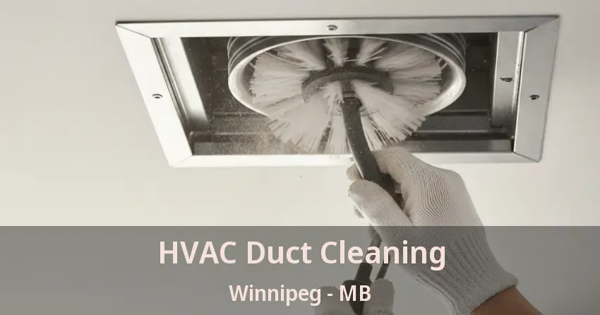 HVAC Duct Cleaning Winnipeg - MB
