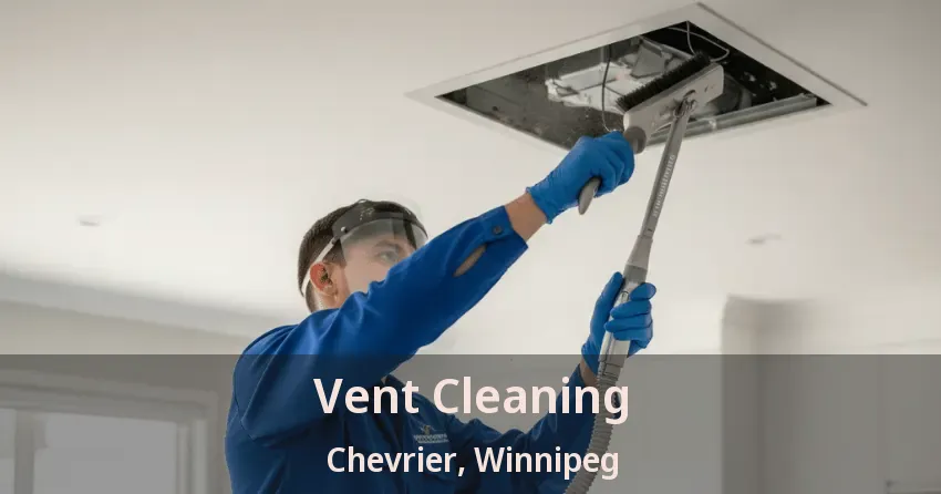 Vent Cleaning Chevrier, Winnipeg - MB Vent Cleaning Chevrier, Winnipeg - MB