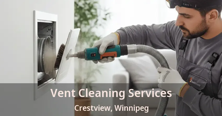 Vent Cleaning Services Crestview, Winnipeg - MB Vent Cleaning Services Crestview, Winnipeg - MB