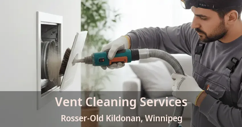 Vent Cleaning Services Rosser-Old Kildonan, Winnipeg - MB