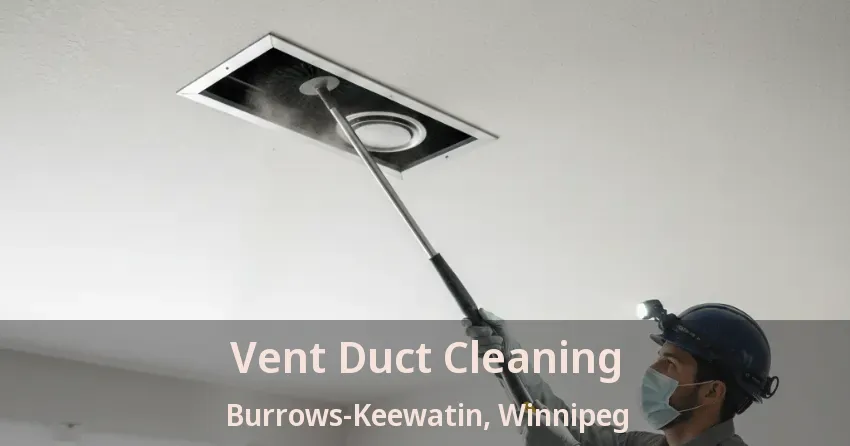 Vent Duct Cleaning Burrows-Keewatin, Winnipeg - MB