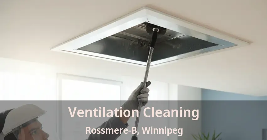 Ventilation Cleaning Rossmere-B, Winnipeg - MB